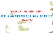 Bài 4.46 trang 103 SGK Toán 11 tập 1 Kết nối tri thức